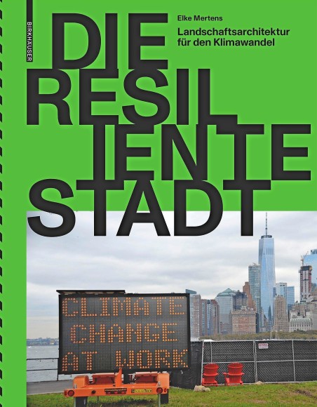 Buchcover von "Die resiliente Stadt: Landschaftsarchitektur für den Klimawandel" von Elke Mertens