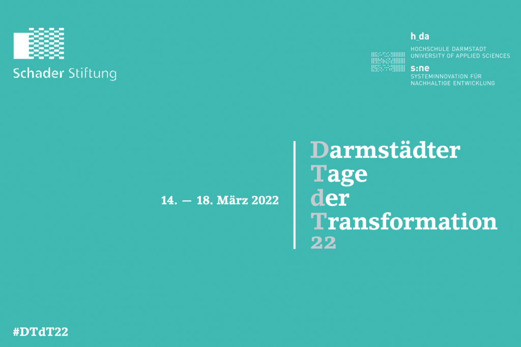 Die Darmstädter Tage der Transformation vom 14. - 18. März 2022 werden von der Schader Stiftung und der Hochschule Darmstadt ausgerichtet.